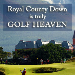 Royal Country Down is truly Golf Heaven