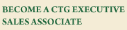 Become a CTG Executive Sales Associate